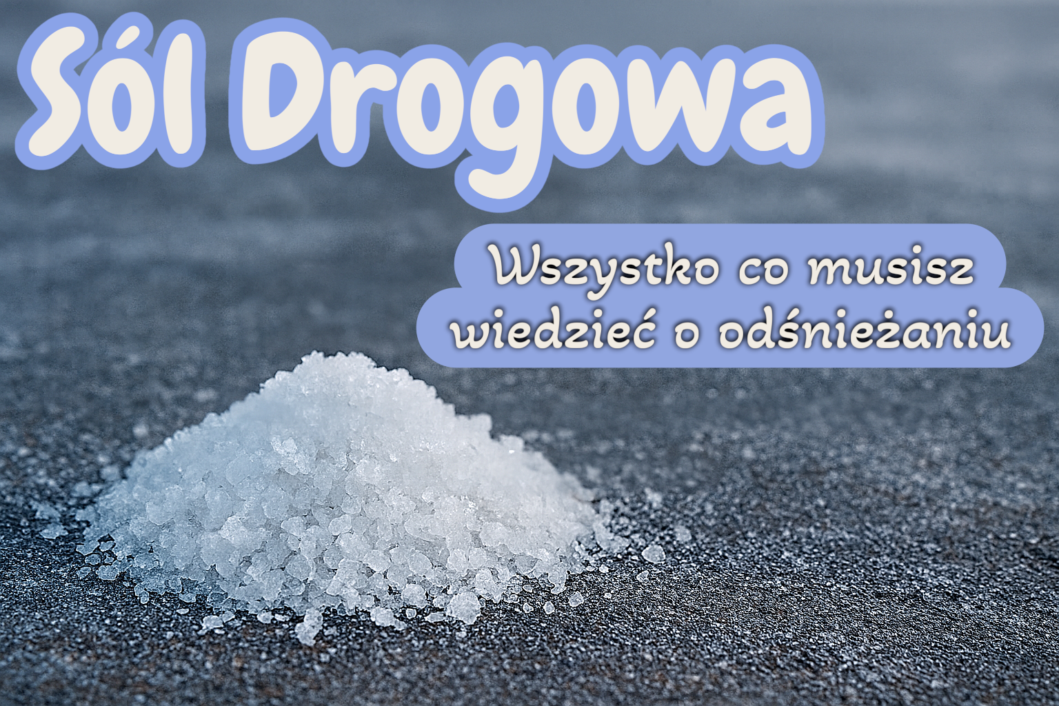 Sól Drogowa – Wszystko co musisz wiedzieć o odśnieżaniu